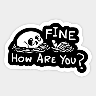 Fine How Are You Skull Funny t shirt Sticker